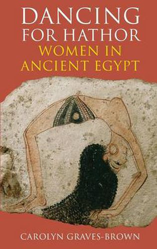 Cover image for Dancing for Hathor: Women in Ancient Egypt