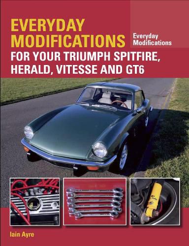 Cover image for Everyday Modifications for Your Triumph Spitfire, Herald, Vitesse and GT6