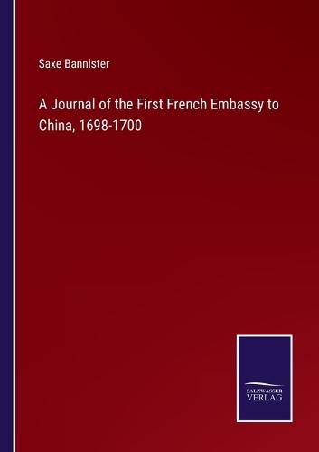 A Journal of the First French Embassy to China, 1698-1700