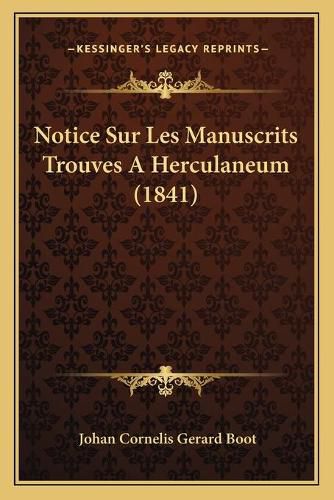 Cover image for Notice Sur Les Manuscrits Trouves a Herculaneum (1841)