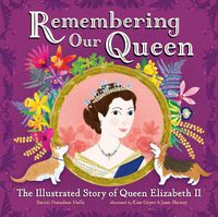 Cover image for Remembering Our Queen: The Illustrated Story of Queen Elizabeth II