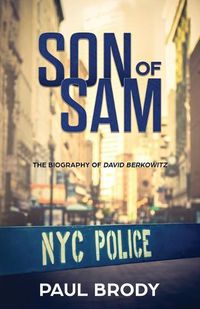 Cover image for Son of Sam: The Biography of David Berkowitz