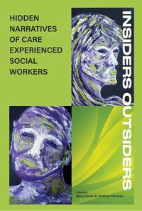 Cover image for INSIDERS OUTSIDERS: NARRATIVES OF CARE EXPEREINCED SOCIAL WORKERS