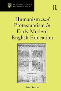 Cover image for Humanism and Protestantism in Early Modern English Education