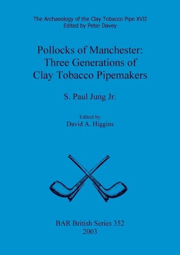 Pollocks of Manchester: Three Generations of Clay Tobacco Pipemakers