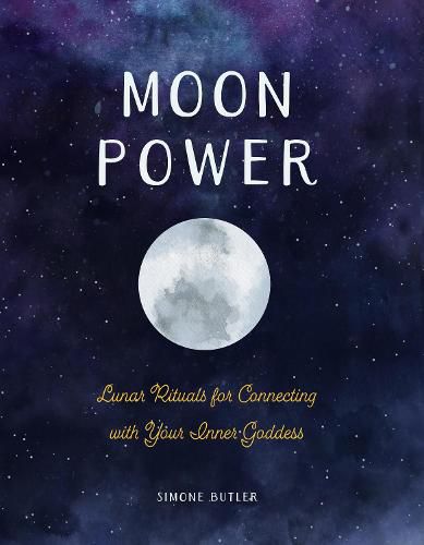 Cover image for Moon Power: Lunar Rituals for Connecting with Your Inner Goddess