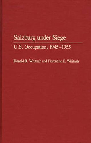 Cover image for Salzburg Under Siege: U.S. Occupation, 1945-1955