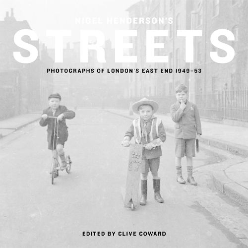 Cover image for Nigel Henderson's Streets: Photographs of London's East End 1949-53