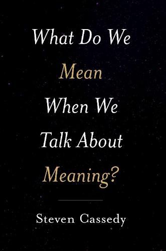 Cover image for What Do We Mean When We Talk about Meaning?