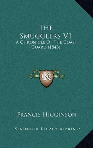 Cover image for The Smugglers V1: A Chronicle of the Coast Guard (1843)
