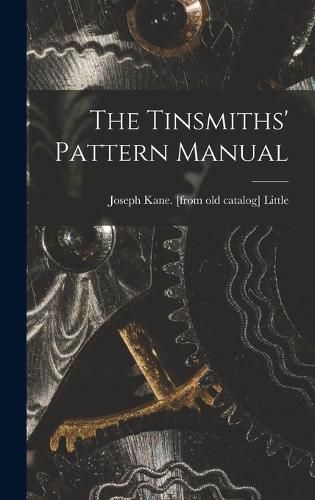 Cover image for The Tinsmiths' Pattern Manual