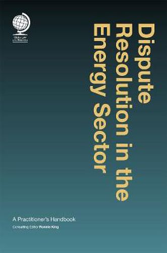 Cover image for Dispute Resolution in the Energy Sector: A Practitioner's Handbook