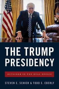 Cover image for The Trump Presidency: Outsider in the Oval Office