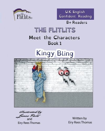 Cover image for THE FLITLITS, Meet the Characters, Book 1, Kingy Bling, 8+Readers, U.K. English, Confident Reading