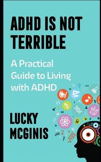 Cover image for ADHD Is Not Terrible