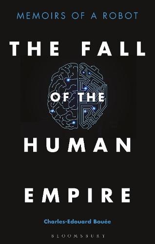 Cover image for The Fall of the Human Empire: Memoirs of a Robot