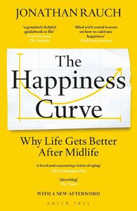 Cover image for The Happiness Curve: Why Life Gets Better After Midlife