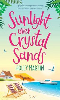 Cover image for Sunlight over Crystal Sands: A gorgeous uplifting romantic comedy perfect to escape with this summer