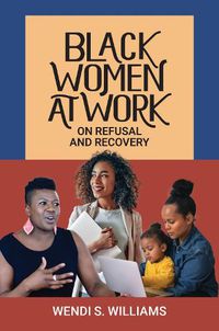 Cover image for Black Women at Work: On Refusal and Recovery