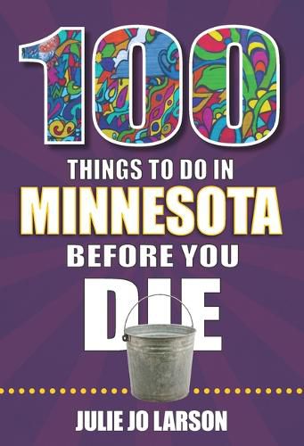 Cover image for 100 Things to Do in Minnesota Before You Die