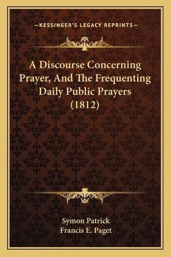 A Discourse Concerning Prayer, and the Frequenting Daily Public Prayers (1812)