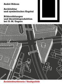 Cover image for Architektur Und Symbolisches Kapital: Bilderzahlungen Und Identitatsproduktion Bei O. M. Ungers