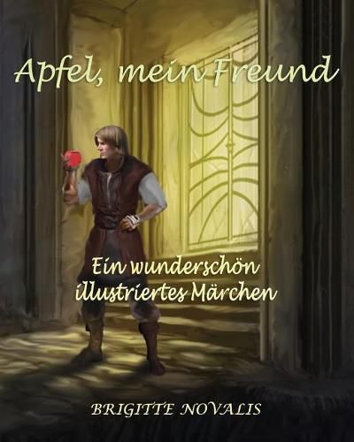 Apfel, mein Freund: Ein wunderschoen illustriertes Marchen