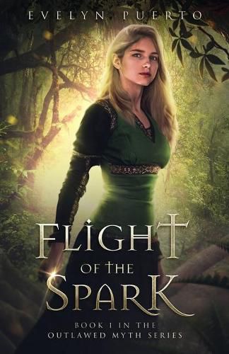 Cover image for Flight of the Spark: Book 1 of the Outlawed Myth Fantasy Series