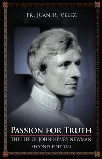 Cover image for Passion for Truth: The Life of John Henry Newman Second Edition