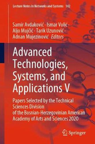 Cover image for Advanced Technologies, Systems, and Applications V: Papers Selected by the Technical Sciences Division of the Bosnian-Herzegovinian American Academy of Arts and Sciences 2020