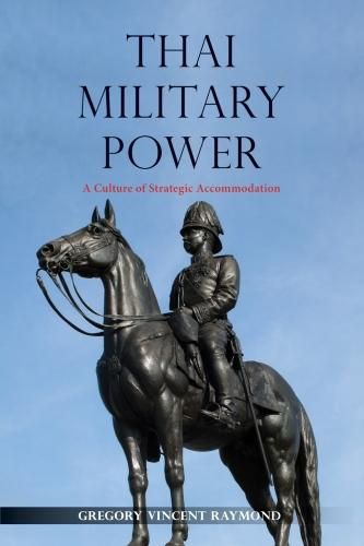 Cover image for Thai Military Power: A Culture of Strategic Accommodation