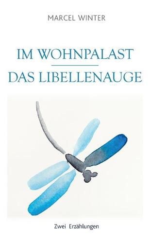 Cover image for Im Wohnpalast - Das Libellenauge: Zwei Erzahlungen