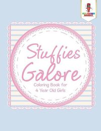 Cover image for Stuffies Galore: Coloring Book for 4 Year Old Girls