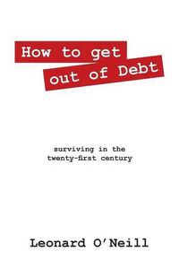 Cover image for How to get out of Debt: surviving in the twenty-first century