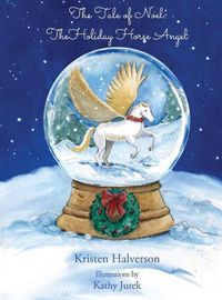 Cover image for The Tale of Noel: The Holiday Horse Angel