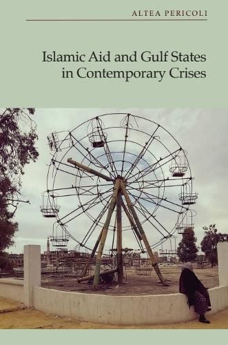 Cover image for Islamic Aid and Gulf States in Contemporary Crises