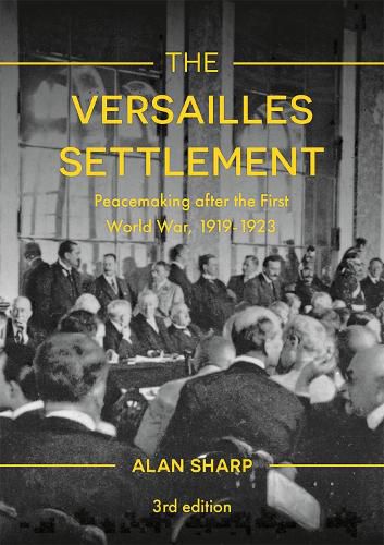 Cover image for The Versailles Settlement: Peacemaking after the First World War, 1919-1923