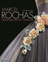 Cover image for Marcel Rochas: Designing French Glamour