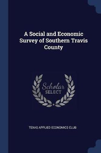 Cover image for A Social and Economic Survey of Southern Travis County