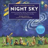Cover image for A Child's Introduction To The Night Sky (Revised and Updated): The Story of the Stars, Planets, and Constellations--and How You Can Find Them in the Sky