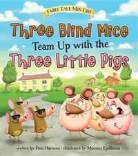 Cover image for Three Blind Mice Team Up with the Three Little Pigs