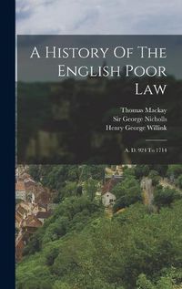 Cover image for A History Of The English Poor Law