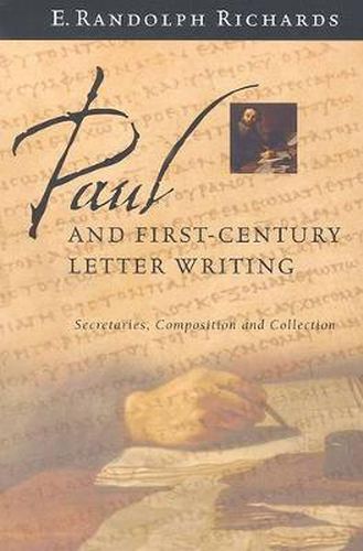 Cover image for Paul and First-Century Letter Writing: Secretaries, Composition and Collection