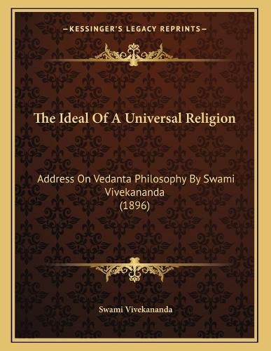 Cover image for The Ideal of a Universal Religion: Address on Vedanta Philosophy by Swami Vivekananda (1896)