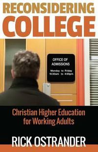 Cover image for Reconsidering College: Christian Higher Education for Working Adults