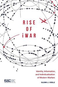 Cover image for Rise of iWar: Identity, Information, and the Individualization of Modern Warfare