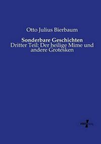 Cover image for Sonderbare Geschichten: Dritter Teil: Der heilige Mime und andere Grotesken