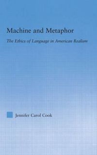 Cover image for Machine and Metaphor: The Ethics of Language in American Realism