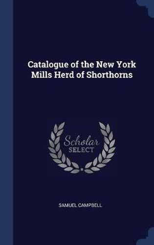 Cover image for Catalogue of the New York Mills Herd of Shorthorns