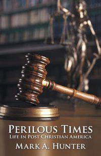 Cover image for Perilous Times: Life in Post Christian America